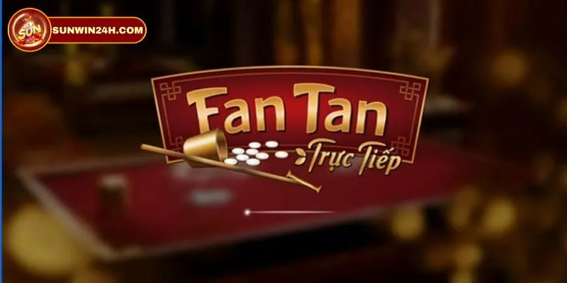 Những lưu ý tại Fantan