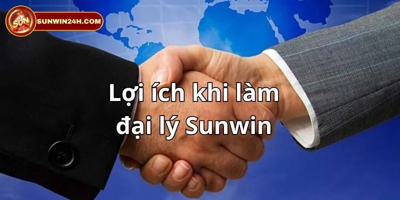 Một vài lợi ích tuyệt vời khi trở thành đối tác tại Sunwin